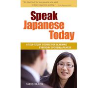 Speak Japanese Today: A Self-Study Course for Learning Everyday Spoken Japanese