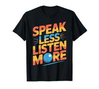 Speak Less Listen More Sagesse Minimaliste T-Shirt