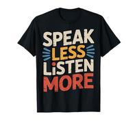 Speak Less Listen More Sagesse Minimaliste - T-Shirt