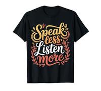 Speak Less Listen More Sagesse Minimaliste |- T-Shirt