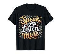 Speak Less Listen More Sagesse Minimaliste |- T-Shirt