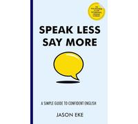 Speak Less, Say More: A Simple Guide to Confident English