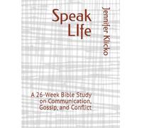 Speak LIfe: A 26-W ible Study on Communication, Gossip, and Conflict