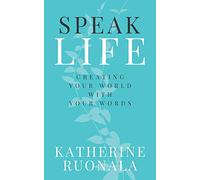 Speak Life: Creating Your World With Your Words