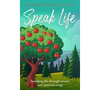 Speak Life: Speaking Life Through Poems and Spiritual Songs