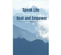 Speak Life: Words That Heal and Empower - An Affirmation Journal for Men and Women