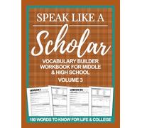 Speak Like a Scholar: Vocabulary Builder Workbook for Middle & High School, Volume 3