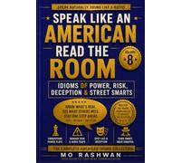 SPEAK LIKE AN AMERICAN: Read the Room: Master American Idioms for Power, Risk, Deception, Wisdom, and Real-Life Street Smarts Communication