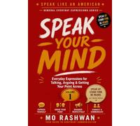 SPEAK LIKE AN AMERICAN: Speak Your Mind: Master Everyday American Expressions for Conversations, Opinions, Arguments, and Real-Life Communication