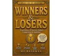 SPEAK LIKE AN AMERICAN: Winners & Losers: Master Everyday American Expressions for Success, Failure, Competition, Ambition, and Opportunity