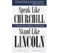 Speak Like Churchill, Stand Like Lincoln: 21 Powerful Secrets of History's Greatest Speakers
