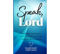 Speak, Lord: A 30-Day Journey to Hearing God’s Voice and Living in His Presence