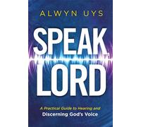 Speak, Lord A Practical Guide to Hearing and Discerning God's Voice - Alwyn Uys - Charisma House - ebook (ePub) - Livre