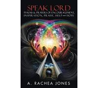 Speak Lord Psalms & Prayers Of Encouragement, Inspiration, Praise, Help And Hope