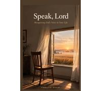 Speak Lord: Recognizing God's Voice in Your Life