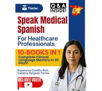 Speak Medical Spanish For Healthcare Professionals: Complete Clinical Language Mastery in 30 Days!