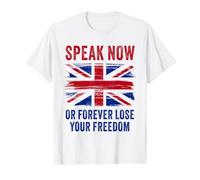 Speak Now Or Forever Lose Your Freedom - Free Speech UK T-Shirt Graphique avec Valeur