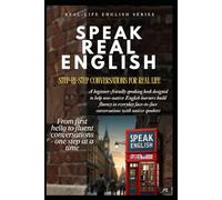 Speak Real English: Step-by-Step Conversations for Real Life