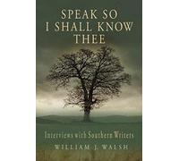 Speak So I Shall Know Thee by William J. Walsh William J. Walsh (Auteur)