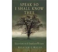 Speak So I Shall Know Thee by William J. Walsh William J. Walsh (Auteur)