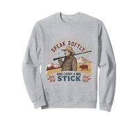 Speak Softly and Carry a Big Stick Citation Président Roosevelt Sweatshirt