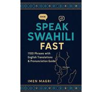 Speak Swahili Fast: 1100 Phrases with English Translations and Pronunciation Guide