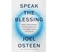 Speak the Blessing: Send Your Words in the Direction You Want Your Life to Go