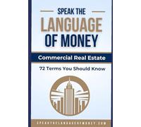 Speak the Language of Money: Commercial Real Estate