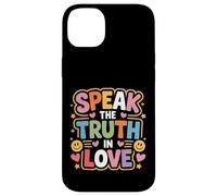 Speak The Truth in Love Gentille Honnêteté Foi - Coque pour iPhone 14 Plus