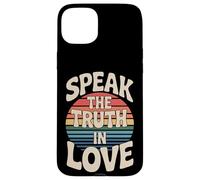 Speak The Truth in Love Gentille Honnêteté Foi |- Coque pour iPhone 15 Plus
