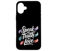 Speak The Truth in Love Gentille Honnêteté Foi - Coque pour iPhone 16 Plus