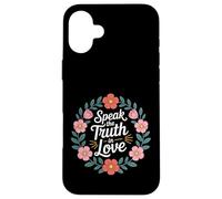 Speak The Truth in Love Gentille Honnêteté Foi - Coque pour iPhone 16 Plus