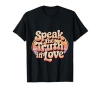 Speak The Truth in Love Gentille Honnêteté Foi - T-Shirt