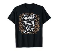 Speak The Truth in Love Gentille Honnêteté Foi - T-Shirt