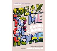 Speak to Me of Home: the poignant and uplifting family story from the bestselling author of American Dirt