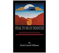 Speak To Me Of Insanities