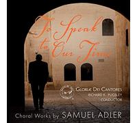Adler / Gloriae Dei Cantores - Speak to Our Time