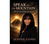 SPEAK TO THE MOUNTAIN: Faith That Uproots What Looks Impossible