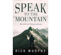 Speak to the Mountain: My Faith and Taking Authority