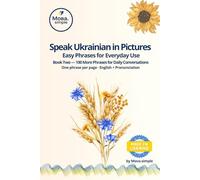 Speak Ukrainian in Pictures · Volume 2: Visual Ukrainian Phrasebook for Everyday Conversations | 100 New Flashcards with English Translation & Pronunciation | Learn to Speak Ukrainian Naturally