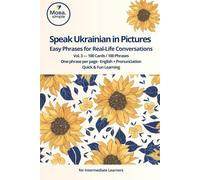 Speak Ukrainian in Pictures • Volume 3: Visual Phrasebook for Real-Life Conversations, Emotions & Relationships | 100 Intermediate Ukrainian Flashcards with English Translation & Easy Pronunciation