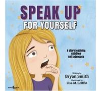 Speak Up for Yourself by Bryan Bryan Smith Smith Bryan Bryan Smith Smith (Auteur)
