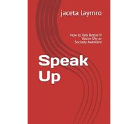 Speak Up: How to Talk Better If You're Shy or Socially Awkward