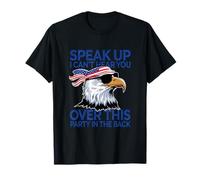 Speak Up I Can't Hear You 4 juillet T-Shirt