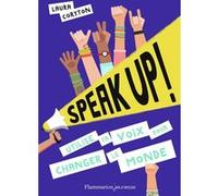 Speak up !: Utilise ta voix pour changer le monde