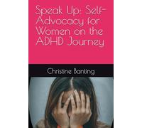 Speak Up: Self-Advocacy for Women on the ADHD Journey