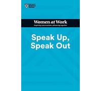 Speak Up, Speak Out (Hbr Women At Work Series)