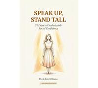 Speak Up, Stand Tall: 21 Days to Unshakeable Social Confidence - A Story-Based Daily Practice