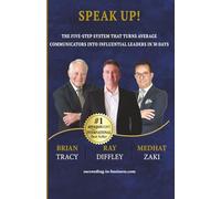 SPEAK UP!: The Five-Step System That Turns Average Communicators Into Influential Leaders in 30 Days