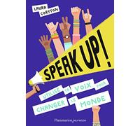 Speak up !: Utilise ta voix pour changer le monde